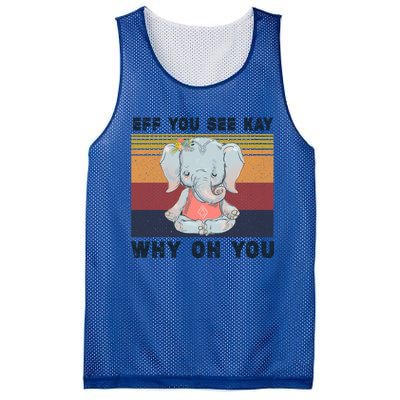 Eff You See Kay Why Oh You Elephant Yoga Cool Gift Mesh Reversible Basketball Jersey Tank