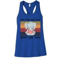 Eff You See Kay Why Oh You Elephant Yoga Cool Gift Women's Racerback Tank