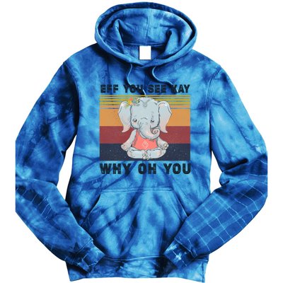 Eff You See Kay Why Oh You Elephant Yoga Cool Gift Tie Dye Hoodie