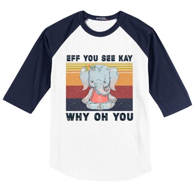 Eff You See Kay Why Oh You Elephant Yoga Cool Gift Baseball Sleeve Shirt