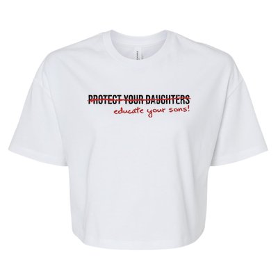 Educate Your Sons Strong Female Lead Quote Funny Gift Bella+Canvas Jersey Crop Tee