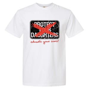 Educate Your Sons Strong Female Lead Quote Gift Garment-Dyed Heavyweight T-Shirt