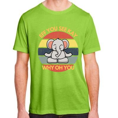 Eff You See Kay Why Oh You Elephant Yoga Vintage Saying Cool Gift Adult ChromaSoft Performance T-Shirt