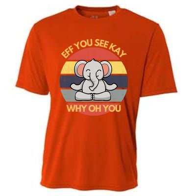 Eff You See Kay Why Oh You Elephant Yoga Vintage Saying Cool Gift Cooling Performance Crew T-Shirt