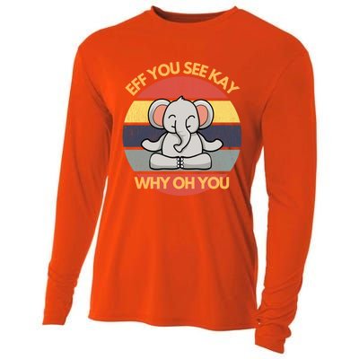 Eff You See Kay Why Oh You Elephant Yoga Vintage Saying Cool Gift Cooling Performance Long Sleeve Crew