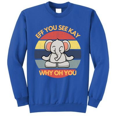 Eff You See Kay Why Oh You Elephant Yoga Vintage Saying Cool Gift Sweatshirt