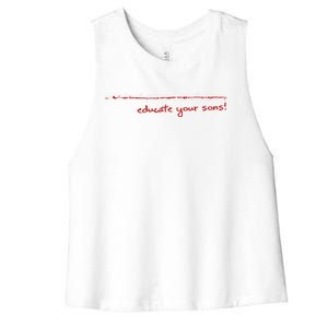 Educate Your Sons Funny Gift Women's Racerback Cropped Tank