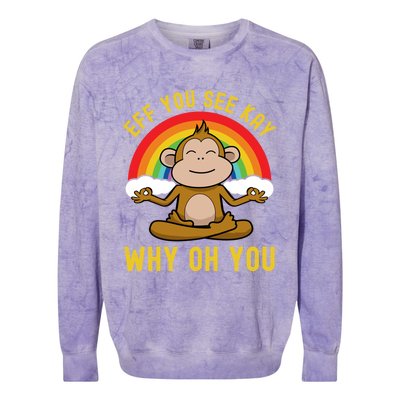 Eff You See Kay Why Oh You Funny Rainbow Monkey Yoga Lover Cool Gift Colorblast Crewneck Sweatshirt