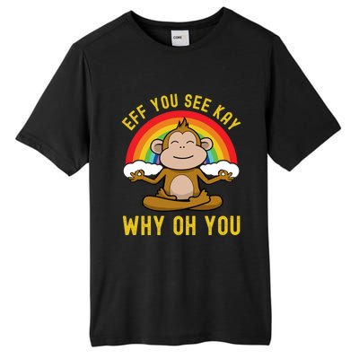 Eff You See Kay Why Oh You Funny Rainbow Monkey Yoga Lover Cool Gift Tall Fusion ChromaSoft Performance T-Shirt