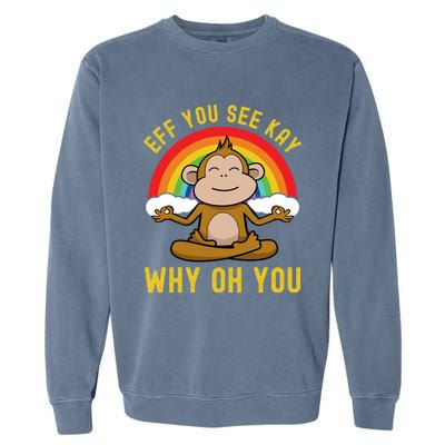 Eff You See Kay Why Oh You Funny Rainbow Monkey Yoga Lover Cool Gift Garment-Dyed Sweatshirt