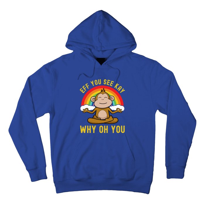 Eff You See Kay Why Oh You Funny Rainbow Monkey Yoga Lover Cool Gift Hoodie