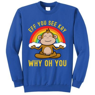 Eff You See Kay Why Oh You Funny Rainbow Monkey Yoga Lover Cool Gift Sweatshirt