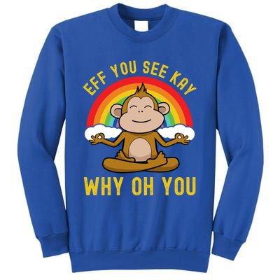 Eff You See Kay Why Oh You Funny Rainbow Monkey Yoga Lover Cool Gift Tall Sweatshirt