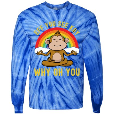 Eff You See Kay Why Oh You Funny Rainbow Monkey Yoga Lover Cool Gift Tie-Dye Long Sleeve Shirt