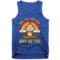 Eff You See Kay Why Oh You Funny Rainbow Monkey Yoga Lover Cool Gift Tank Top