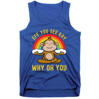 Eff You See Kay Why Oh You Funny Rainbow Monkey Yoga Lover Cool Gift Tank Top