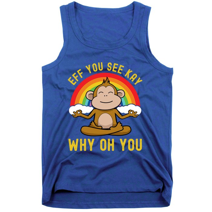 Eff You See Kay Why Oh You Funny Rainbow Monkey Yoga Lover Cool Gift Tank Top