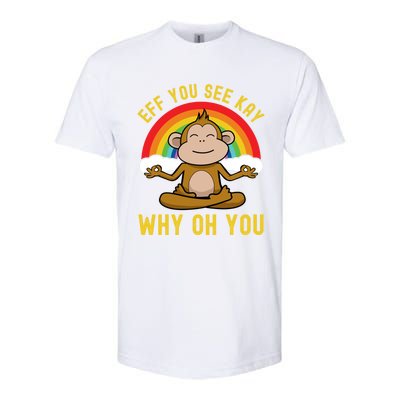 Eff You See Kay Why Oh You Funny Rainbow Monkey Yoga Lover Cool Gift Softstyle CVC T-Shirt