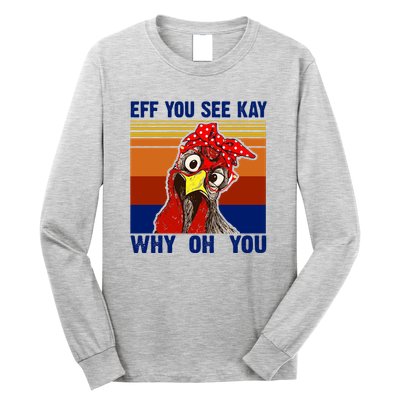 EFF You See Kay Why Oh You Rooster Funny Retro Long Sleeve Shirt
