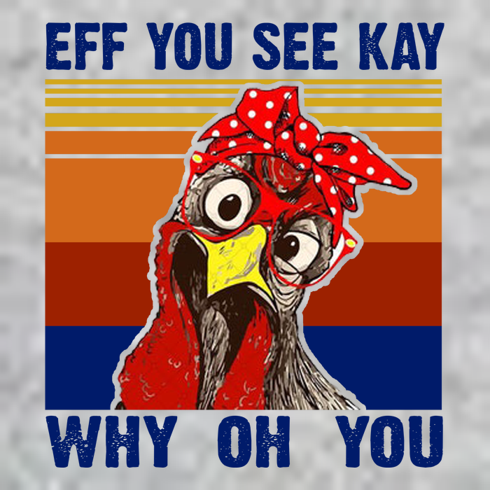 EFF You See Kay Why Oh You Rooster Funny Retro Long Sleeve Shirt