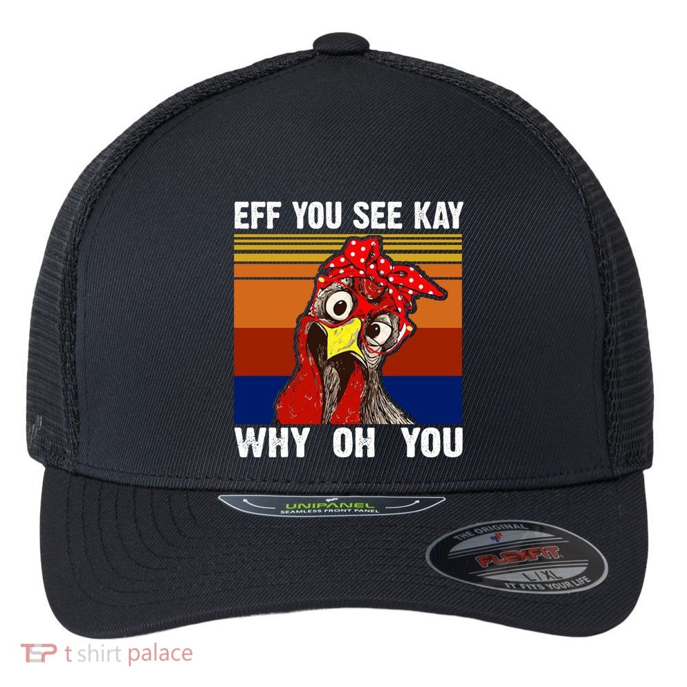 EFF You See Kay Why Oh You Rooster Funny Retro Flexfit Unipanel Trucker Cap