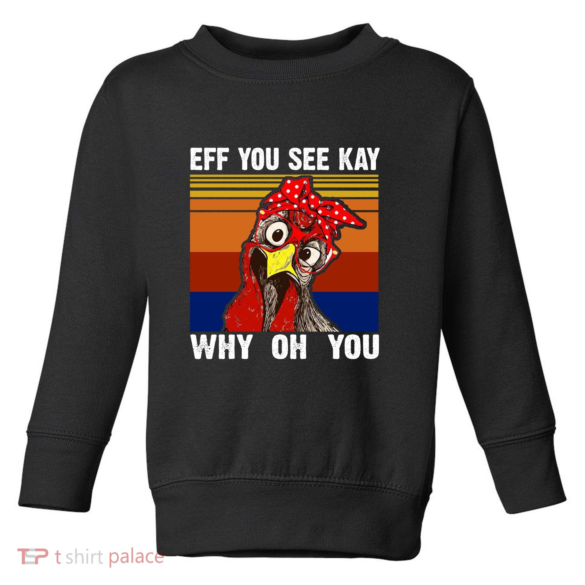 EFF You See Kay Why Oh You Rooster Funny Retro Toddler Sweatshirt