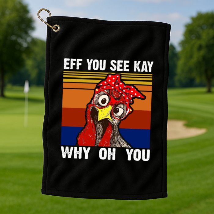 EFF You See Kay Why Oh You Rooster Funny Retro Golf Towel