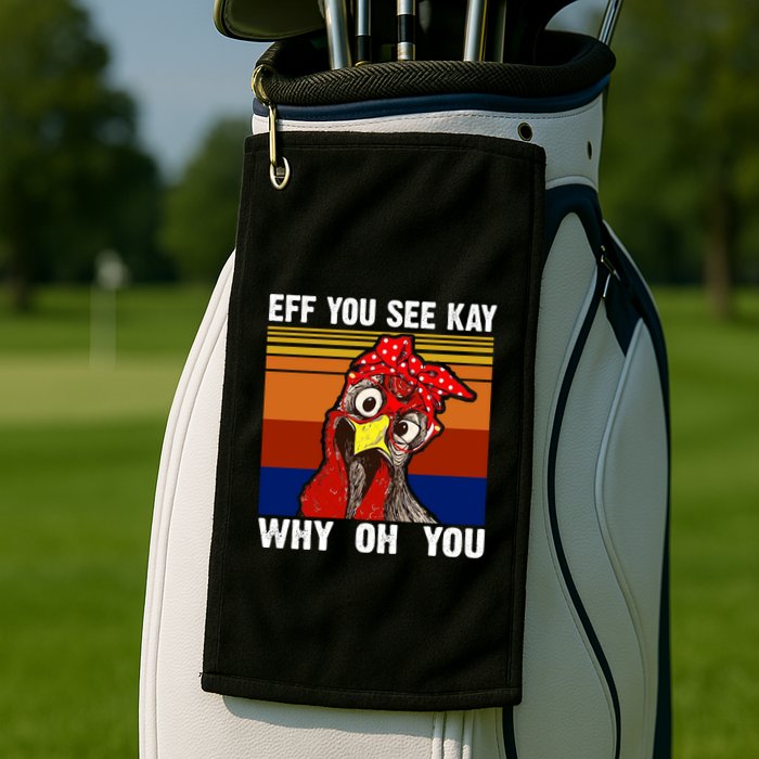 EFF You See Kay Why Oh You Rooster Funny Retro Golf Towel