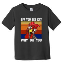 EFF You See Kay Why Oh You Rooster Funny Retro Toddler T-Shirt