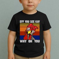 EFF You See Kay Why Oh You Rooster Funny Retro Toddler T-Shirt