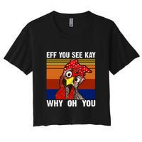 EFF You See Kay Why Oh You Rooster Funny Retro Women's Crop Top Tee