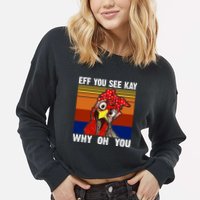 EFF You See Kay Why Oh You Rooster Funny Retro Cropped Pullover Crew