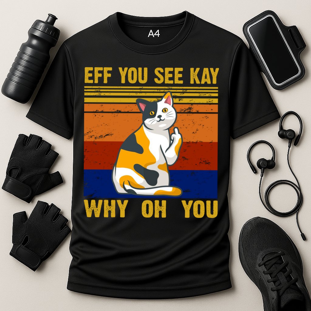 EFF You See Kay Why Oh You Funny Cat Middle Finger Performance Shirt