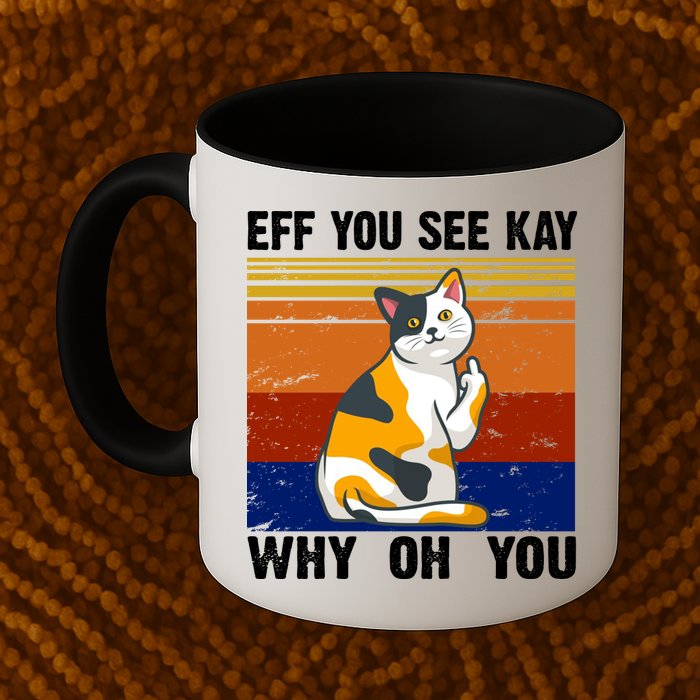 EFF You See Kay Why Oh You Funny Cat Middle Finger Mug