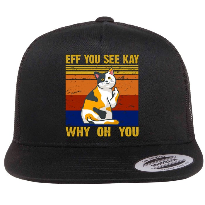 EFF You See Kay Why Oh You Funny Cat Middle Finger Flatbill Hat