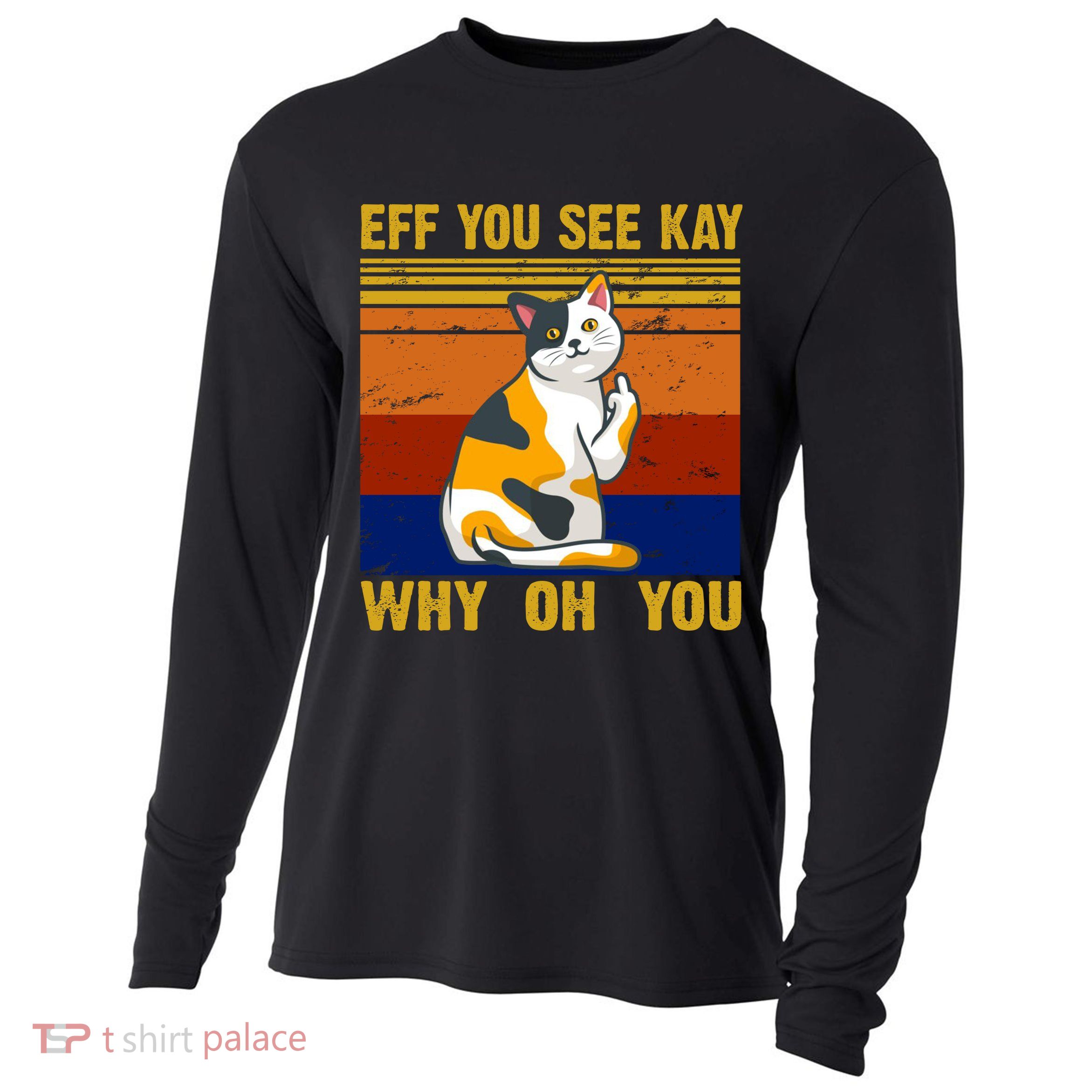 EFF You See Kay Why Oh You Funny Cat Middle Finger Cooling Performance Long Sleeve Crew