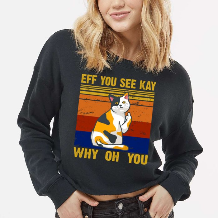 EFF You See Kay Why Oh You Funny Cat Middle Finger Cropped Pullover Crew