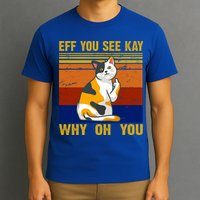 EFF You See Kay Why Oh You Funny Cat Middle Finger T-Shirt