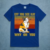 EFF You See Kay Why Oh You Funny Cat Middle Finger T-Shirt