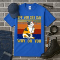 EFF You See Kay Why Oh You Funny Cat Middle Finger Tall T-Shirt