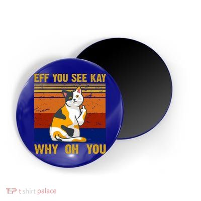 EFF You See Kay Why Oh You Funny Cat Middle Finger Magnet