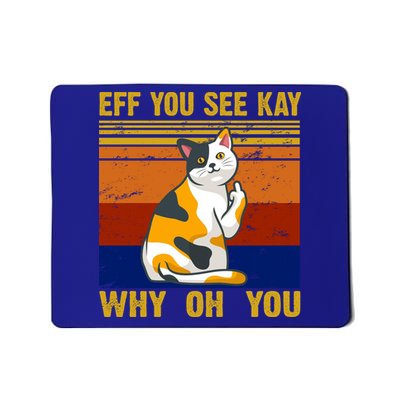EFF You See Kay Why Oh You Funny Cat Middle Finger Mousepad