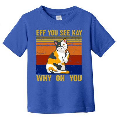 EFF You See Kay Why Oh You Funny Cat Middle Finger Toddler T-Shirt