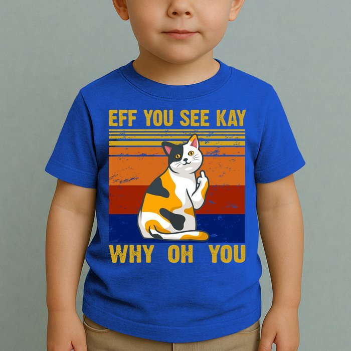 EFF You See Kay Why Oh You Funny Cat Middle Finger Toddler T-Shirt