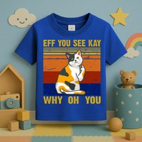 EFF You See Kay Why Oh You Funny Cat Middle Finger Toddler T-Shirt