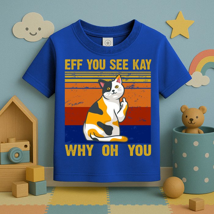 EFF You See Kay Why Oh You Funny Cat Middle Finger Toddler T-Shirt