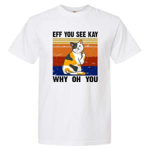 EFF You See Kay Why Oh You Funny Cat Middle Finger Garment-Dyed Heavyweight T-Shirt