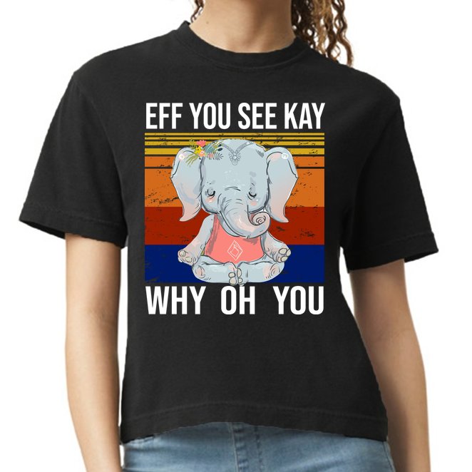 EFF You See Kay Why Oh You Elephant Comfort Colors Boxy T-Shirt