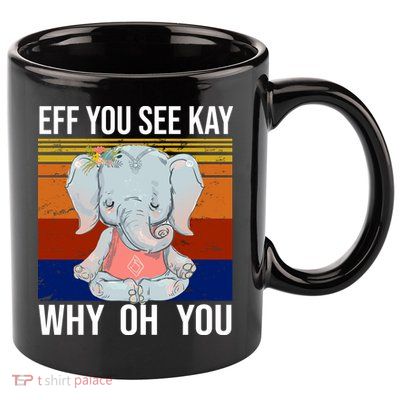 EFF You See Kay Why Oh You Elephant 11oz C Handle Ceramic Mug