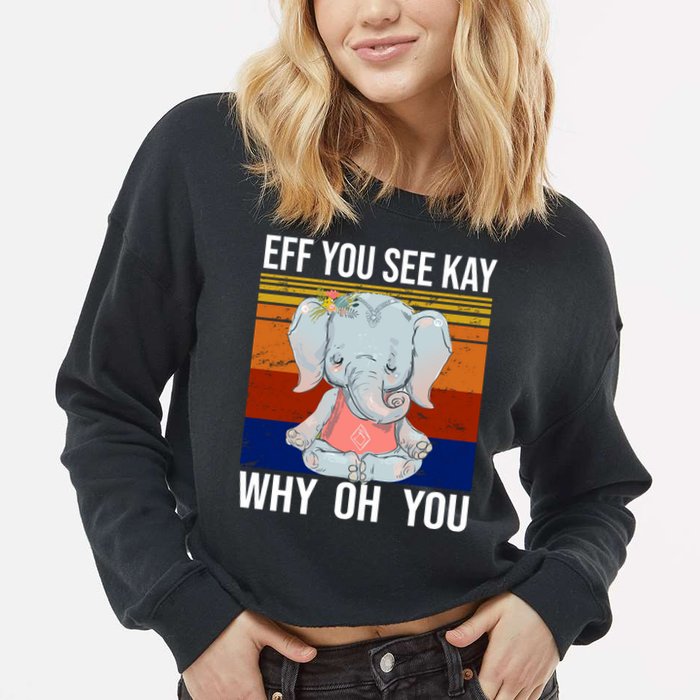 EFF You See Kay Why Oh You Elephant Cropped Pullover Crew